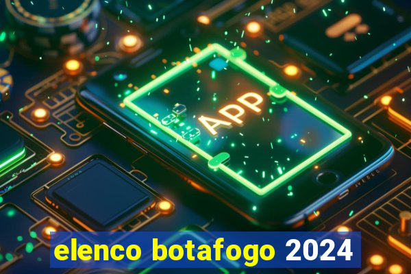 elenco botafogo 2024